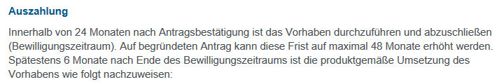 Auszahlung:Frist 24 Monate nach Antrag; max. 48 Monate; Nachweis am Ende des Bewilligungszeitraums.