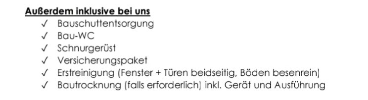 Inklusive Baulleistungen: Bauschutt, Bau-WC, Schnurgerüst, Versicherung, Reinigung, Bautrocknung
