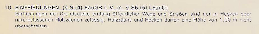 Auszug aus Bauordnung: Einfriedungen entlang öffentlicher Wege nur Hecken oder Holzzäune bis 1 m.