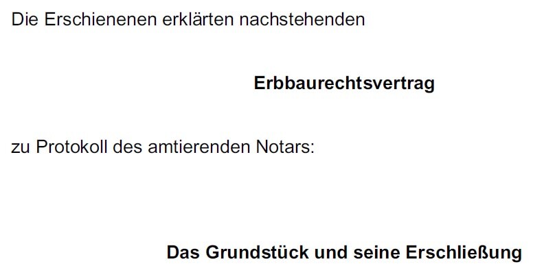Erbbaurechtsvertrag: Notarprotokoll über Grundstück und Erschließung