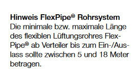 Hinweis zum FlexPipe Rohrsystem: minimale bis maximale Länge von 5 bis 18 Metern