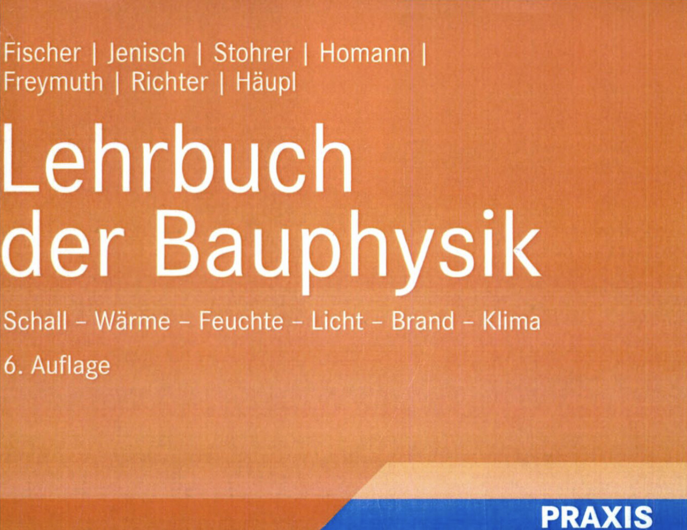 Lehrbuch der Bauphysik, orangefarbenes Cover; Schall, Wärme, Feuchte, Licht, Brand, Klima.