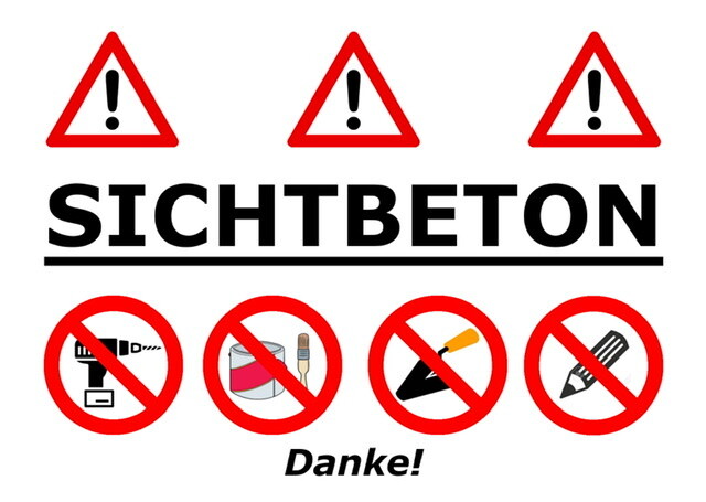 Sichtbeton; Dreiecke oben; Verbotsschilder: Bohren, Lackieren, Verputzen, Schreiben.